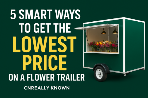 5 cara pintar untuk mendapatkan harga terendah pada treler bunga untuk dijual