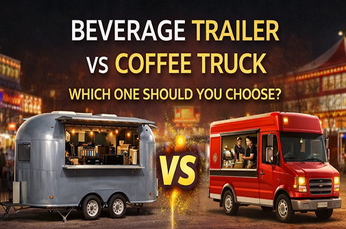 Beverage Trailer vs Coffee Truck