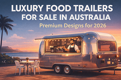 Explore trailers de alimentos de luxo à venda na Austrália