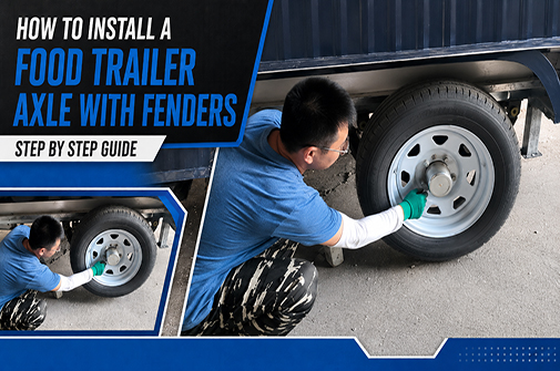 How To Install A Food Trailer Axle With Fenders