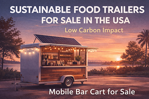 Sustainable Food Trailers for Sale